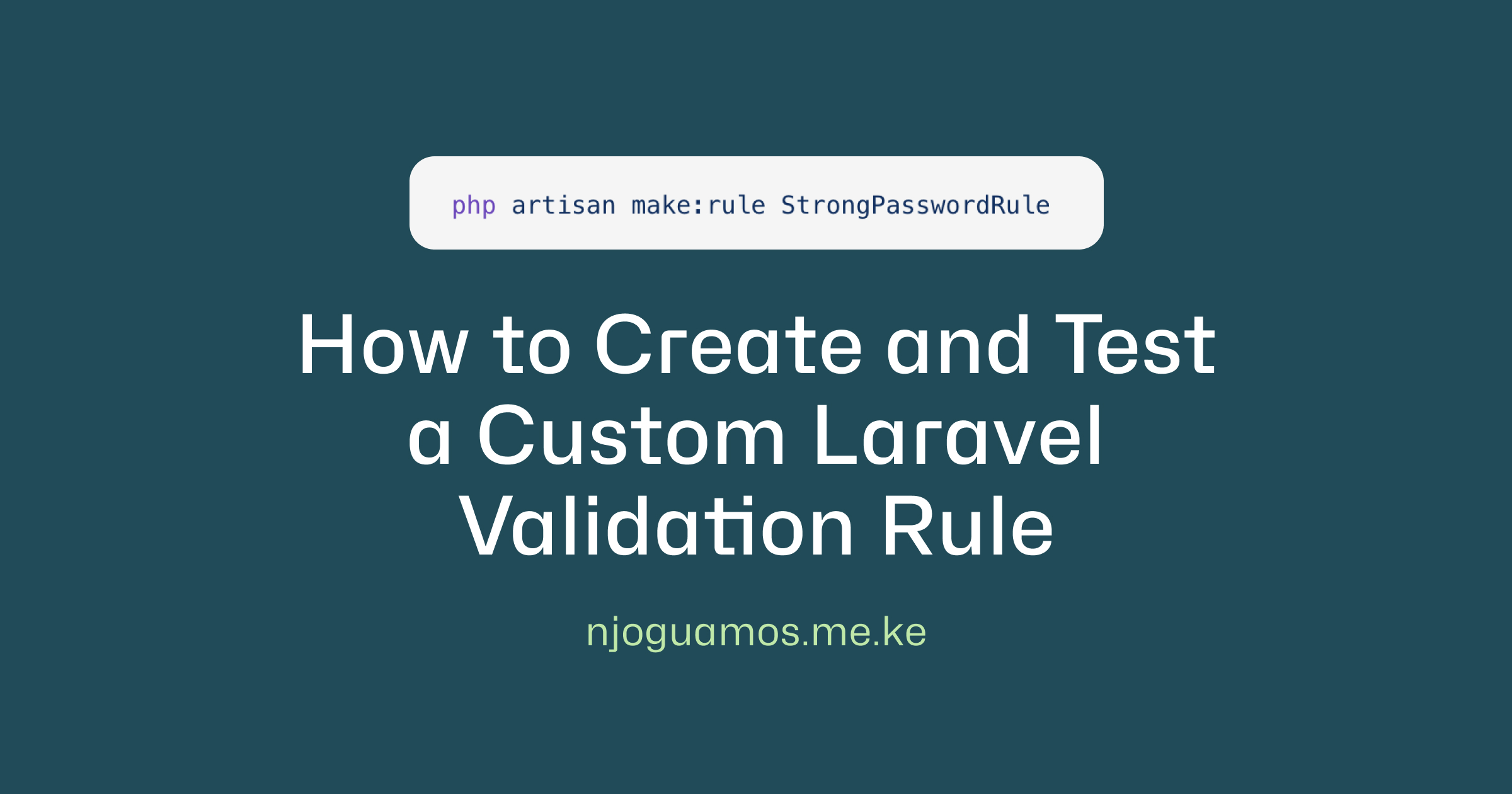 a blue background with the words how to create and test a custom laravel validation rules